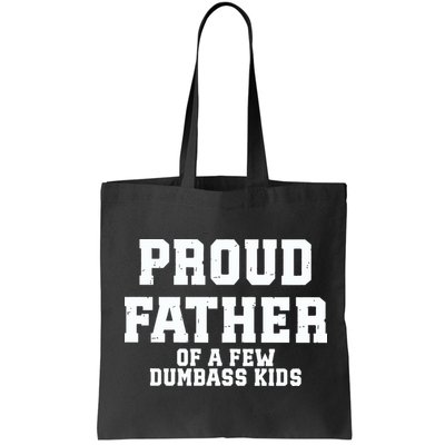 Funny Father Day Proud Father Of A Few Dumbass Bag