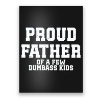 Funny Father Day Proud Father Of A Few Dumbass Poster