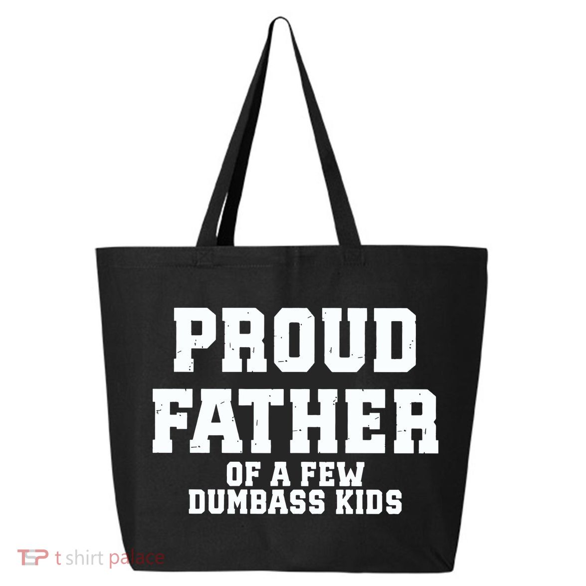 Funny Father Day Proud Father Of A Few Dumbass 25L Jumbo Tote