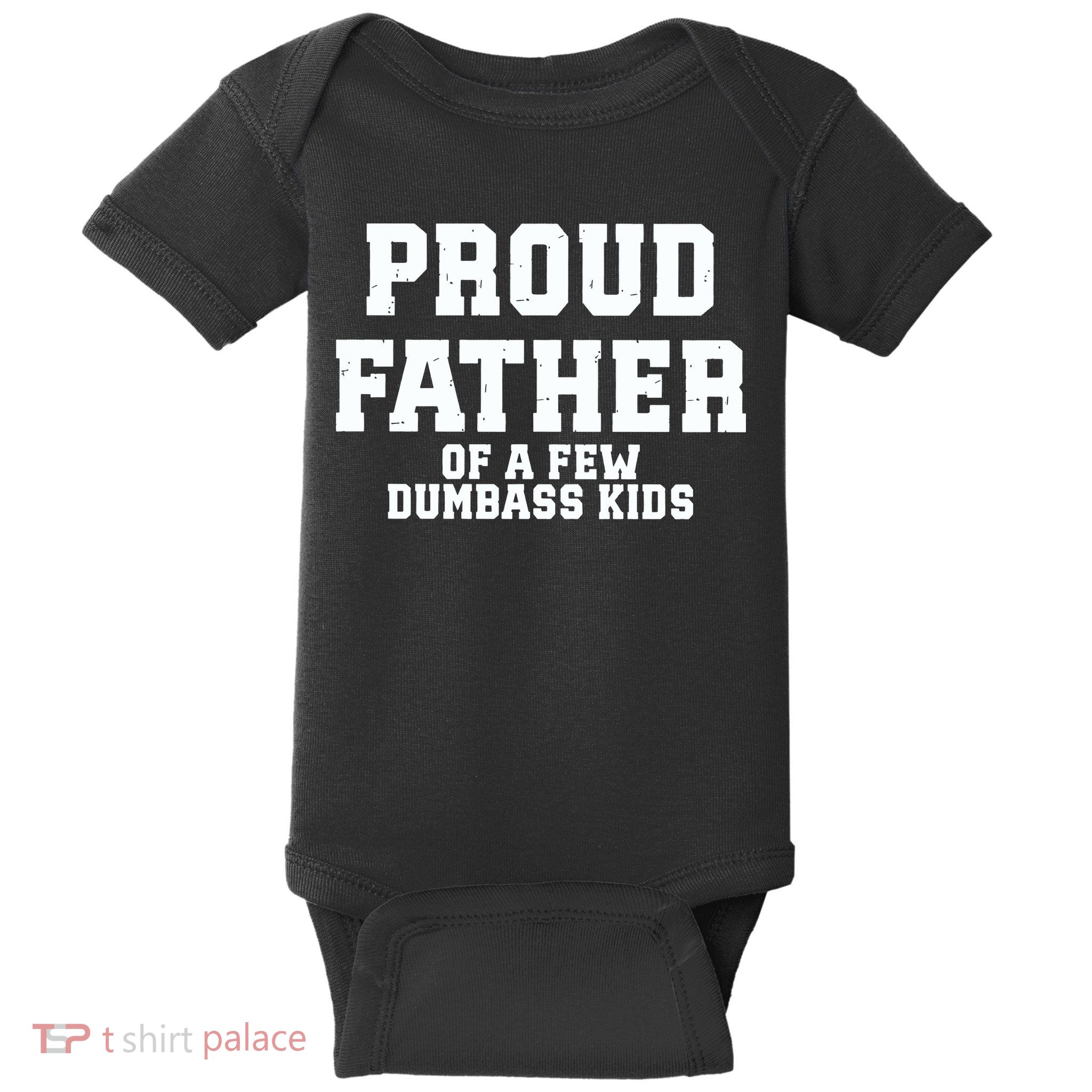 Funny Father Day Proud Father Of A Few Dumbass Baby Bodysuit
