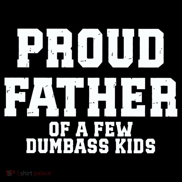 Funny Father Day Proud Father Of A Few Dumbass Baby Bodysuit