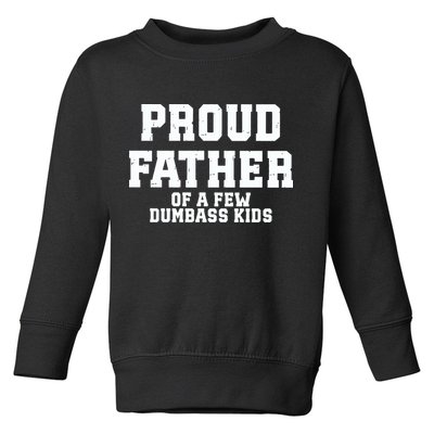 Funny Father Day Proud Father Of A Few Dumbass Toddler Sweatshirt