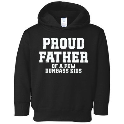 Funny Father Day Proud Father Of A Few Dumbass Toddler Hoodie
