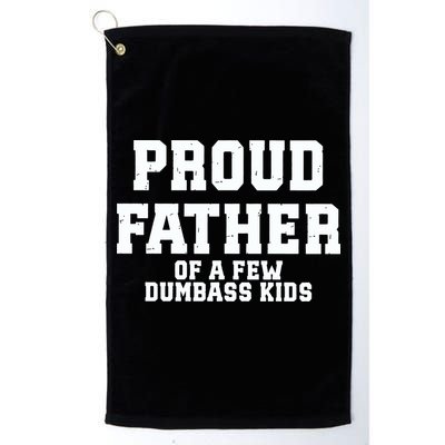Funny Father Day Proud Father Of A Few Dumbass Golf Towel