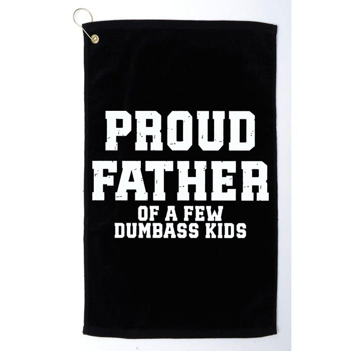 Funny Father Day Proud Father Of A Few Dumbass Golf Towel