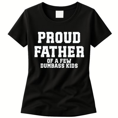 Funny Father Day Proud Father Of A Few Dumbass Womens T-Shirt