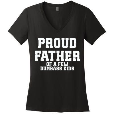 Funny Father Day Proud Father Of A Few Dumbass Women's V-Neck T-Shirt