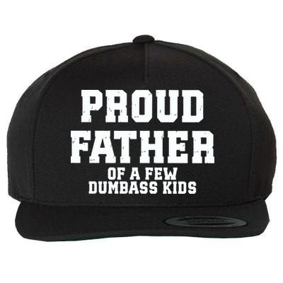 Funny Father Day Proud Father Of A Few Dumbass Wool Snapback Cap