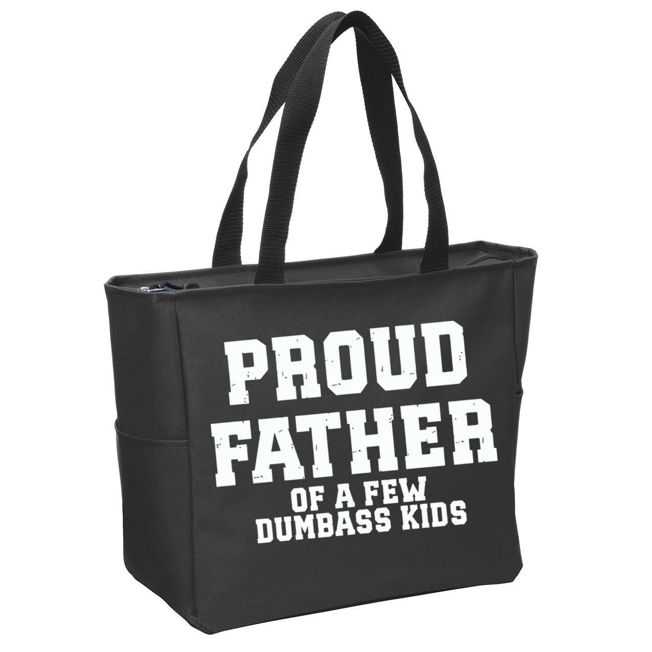 Funny Father Day Proud Father Of A Few Dumbass Zip Tote Bag