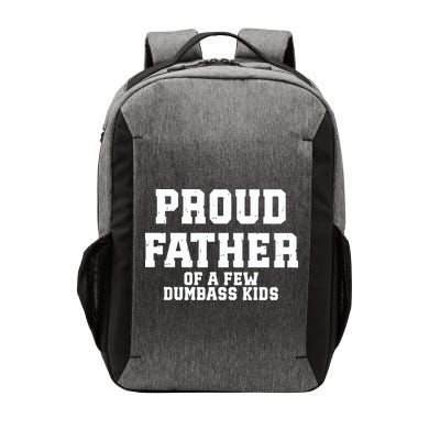 Funny Father Day Proud Father Of A Few Dumbass Vector Backpack