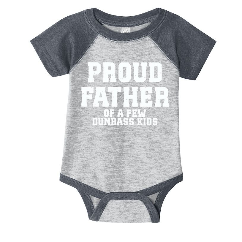 Funny Father Day Proud Father Of A Few Dumbass Infant Baby Jersey Bodysuit