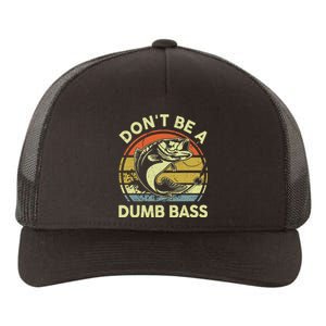 Funny Fishing Dont Be Dumb Bass Fly Fish Dad Gift Papa Yupoong Adult 5-Panel Trucker Hat