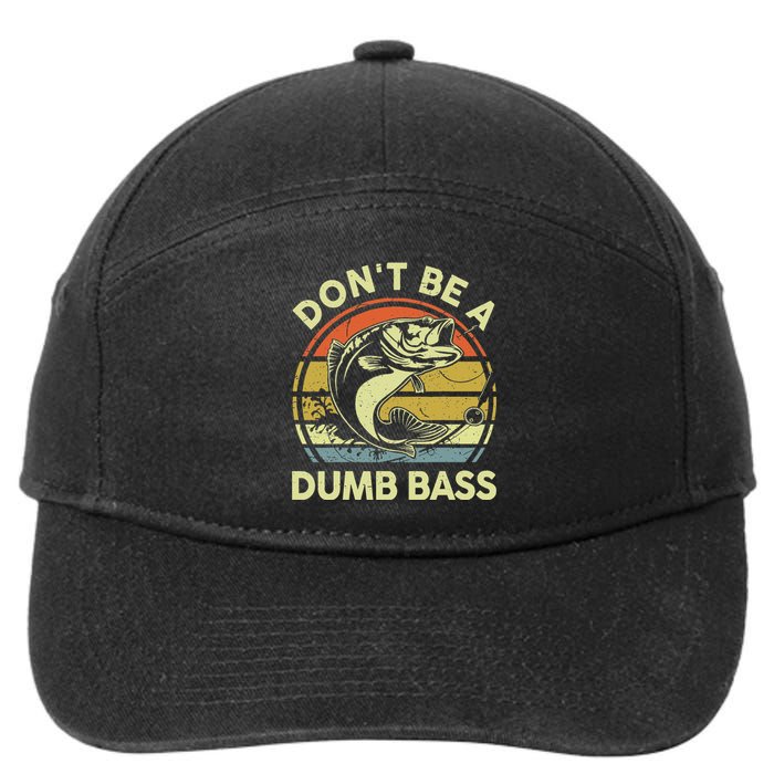 Funny Fishing Dont Be Dumb Bass Fly Fish Dad Gift Papa 7-Panel Snapback Hat