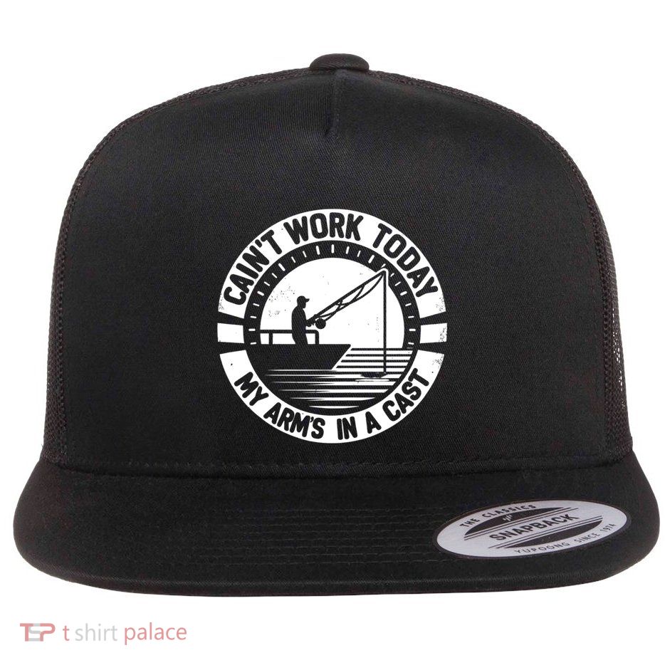 Fishing FatherS Day I CanT Work Today My Arm Is In A Cast Gift Flat Bill Trucker Hat