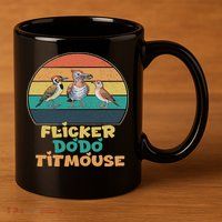 Funny Flicker Dodo Titmouse Bird Watch Nature Lover 11oz C Handle Ceramic Mug