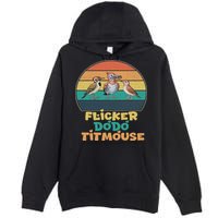 Funny Flicker Dodo Titmouse Bird Watch Nature Lover Premium Pullover Hoodie