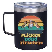 Funny Flicker Dodo Titmouse Bird Watch Nature Lover 12oz Stainless Steel Coffee Mug