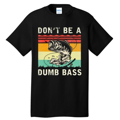 Funny Fishing DonT Be A Dumb Bass Vintage Fisherman Tall T-Shirt