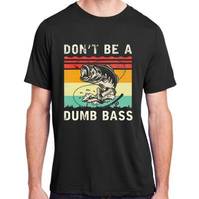 Funny Fishing DonT Be A Dumb Bass Vintage Fisherman Adult ChromaSoft Performance T-Shirt