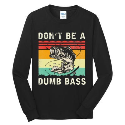 Funny Fishing DonT Be A Dumb Bass Vintage Fisherman Tall Long Sleeve T-Shirt