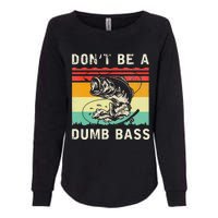 Funny Fishing DonT Be A Dumb Bass Vintage Fisherman Womens California Wash Sweatshirt