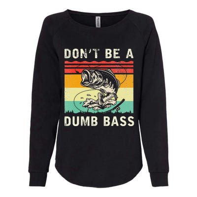 Funny Fishing DonT Be A Dumb Bass Vintage Fisherman Womens California Wash Sweatshirt