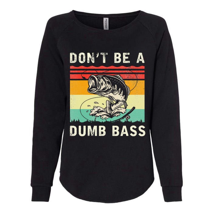 Funny Fishing DonT Be A Dumb Bass Vintage Fisherman Womens California Wash Sweatshirt