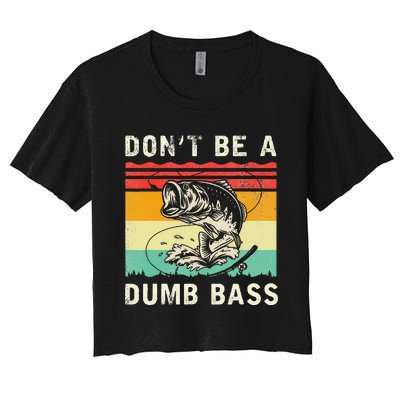 Funny Fishing DonT Be A Dumb Bass Vintage Fisherman Women's Crop Top Tee