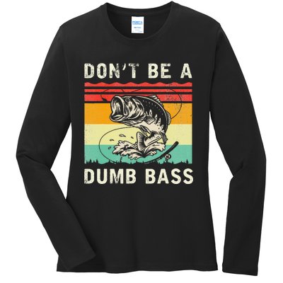 Funny Fishing DonT Be A Dumb Bass Vintage Fisherman Ladies Long Sleeve Shirt