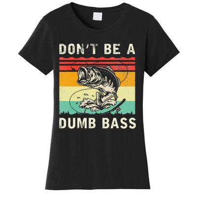 Funny Fishing DonT Be A Dumb Bass Vintage Fisherman Women's T-Shirt