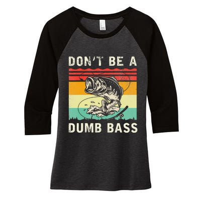 Funny Fishing DonT Be A Dumb Bass Vintage Fisherman Women's Tri-Blend 3/4-Sleeve Raglan Shirt