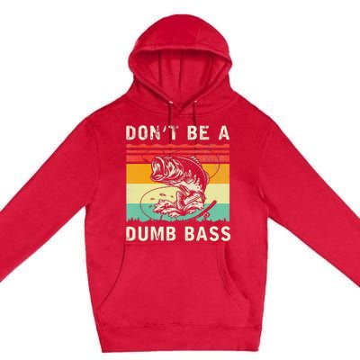 Funny Fishing DonT Be A Dumb Bass Vintage Fisherman Premium Pullover Hoodie