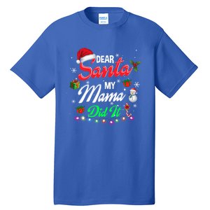 Family Funny Dear Santa My Mama Did It Christmas Pajama Cute Gift Tall T-Shirt