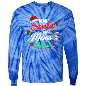 Family Funny Dear Santa My Mama Did It Christmas Pajama Cute Gift Tie-Dye Long Sleeve Shirt