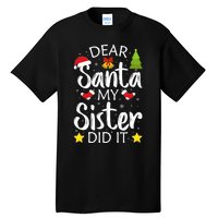 Family Funny Dear Santa My Sister Did It Christmas Pajama Tall T-Shirt