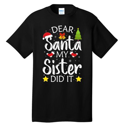 Family Funny Dear Santa My Sister Did It Christmas Pajama Tall T-Shirt