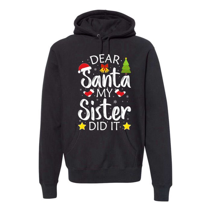 Family Funny Dear Santa My Sister Did It Christmas Pajama Premium Hoodie