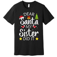 Family Funny Dear Santa My Sister Did It Christmas Pajama Premium T-Shirt