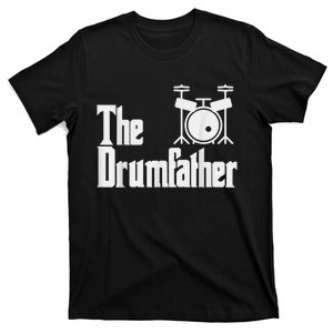 Funny Fathers Day The Drumfather Drummer Musician Dad Gift T-Shirt