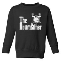 Funny Fathers Day The Drumfather Drummer Musician Dad Gift Toddler Sweatshirt