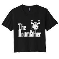 Funny Fathers Day The Drumfather Drummer Musician Dad Gift Women's Crop Top Tee