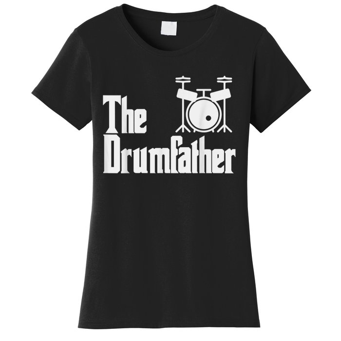 Funny Fathers Day The Drumfather Drummer Musician Dad Gift Women's T-Shirt