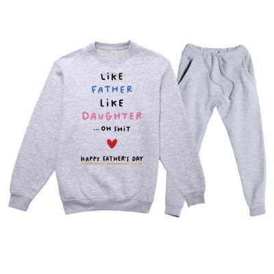 Funny FatherS Day Like Father Like Daughter Oh Premium Crewneck Sweatsuit Set