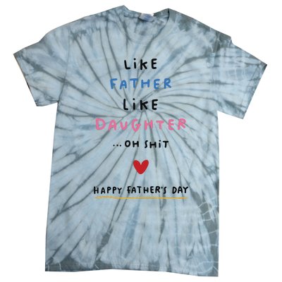 Funny FatherS Day Like Father Like Daughter Oh Tie-Dye T-Shirt