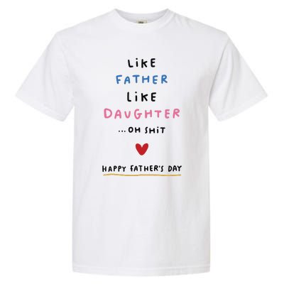 Funny FatherS Day Like Father Like Daughter Oh Garment-Dyed Heavyweight T-Shirt