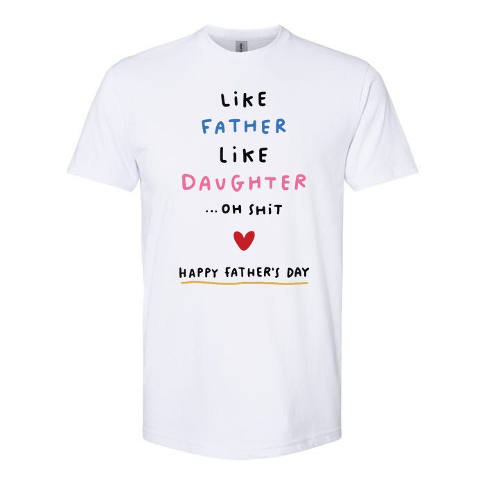 Funny FatherS Day Like Father Like Daughter Oh Softstyle CVC T-Shirt