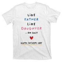 Funny FatherS Day Like Father Like Daughter Oh T-Shirt