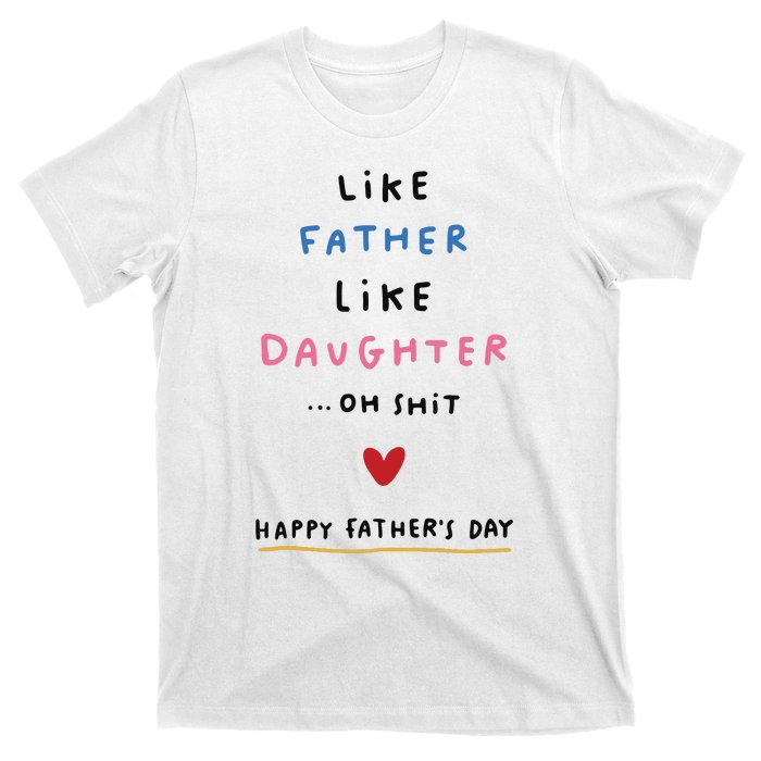 Funny FatherS Day Like Father Like Daughter Oh T-Shirt