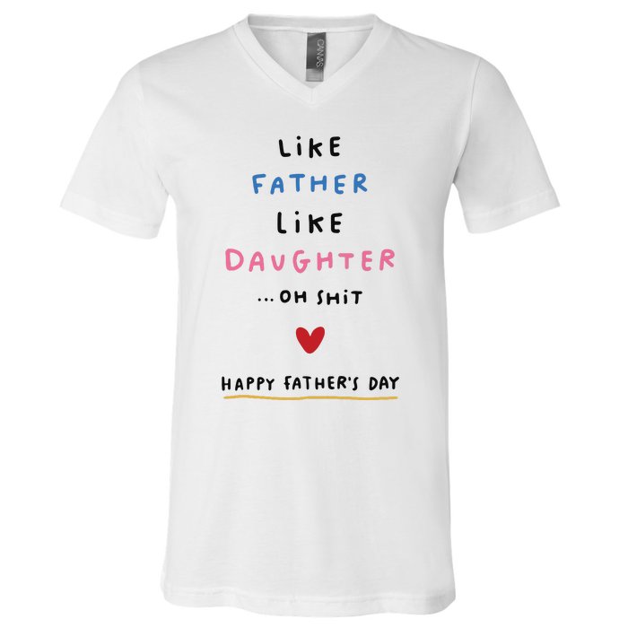 Funny FatherS Day Like Father Like Daughter Oh V-Neck T-Shirt