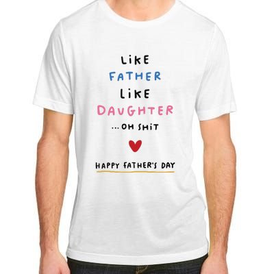 Funny FatherS Day Like Father Like Daughter Oh Adult ChromaSoft Performance T-Shirt